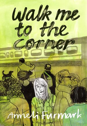 Walk Me to the Corner by Anneli Furmark