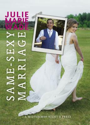 Same-Sexy Marriage by Julie Marie Wade