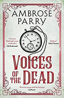Voices of the Dead by Ambrose Parry