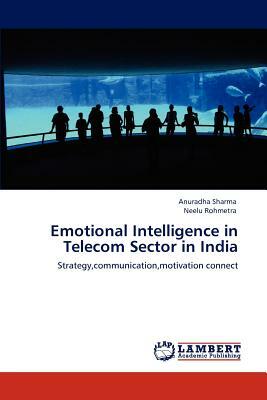 Emotional Intelligence in Telecom Sector in India by Neelu Rohmetra, Anuradha Sharma