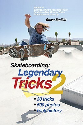 Skateboarding: Legendary Tricks 2 by Steve Badillo
