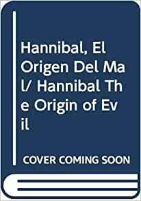 Hannibal. El origen del mal. by Thomas Harris