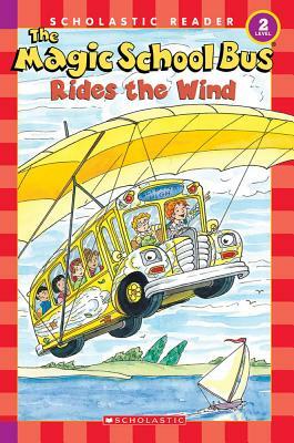 The Magic School Bus Science Reader: The Magic School Bus Rides the Wind (Level 2) by Anne Capeci, Scholastic