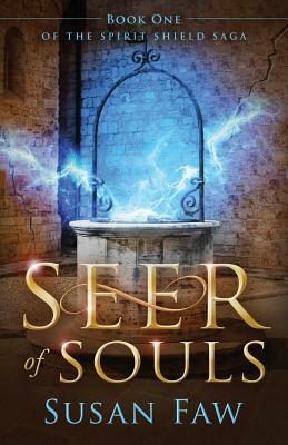 Seer of Souls: (The Spirit Shield Saga Book One) by Susan Faw