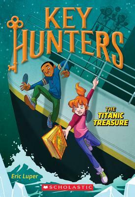 The Titanic Treasure (Key Hunters #5), Volume 5 by Eric Luper