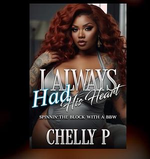 I Always Had His Heart: Spinninâ the Block With a BBW by CHELLY P