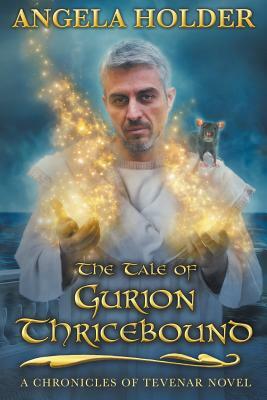 The Tale of Gurion Thricebound by Angela Holder