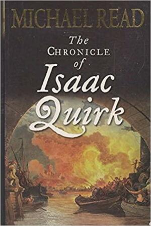 The Chronicle Of Isaac Quirk by Michael Read