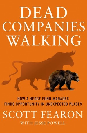 Dead Companies Walking: Turning Failure Into Profits by Jesse Powell, Scott Fearon