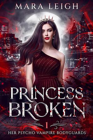 Princess Broken by Mara Leigh