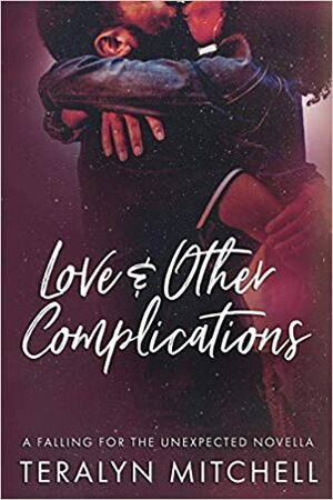 Love & Other Complications by Teralyn Mitchell