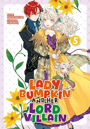 Lady Bumpkin and Her Lord Villain: Volume 5 by Ageha Sakura