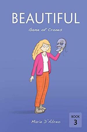 Beautiful: Game of Crones by Marie D'Abreo