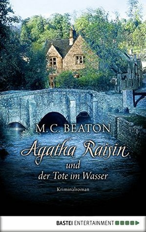 Agatha Raisin und der Tote im Wasser by M.C. Beaton