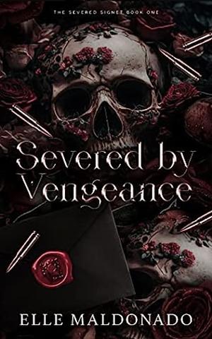 Severed by Vengeance: A Dark Romance by Elle Maldonado