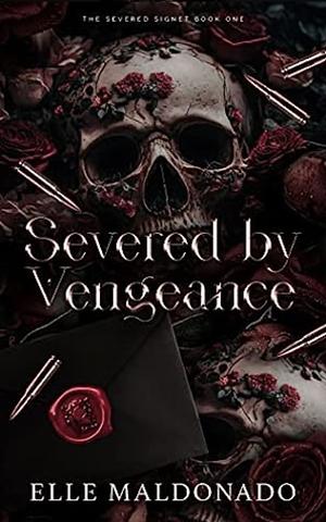 Severed by Vengeance: A Dark Romance by Elle Maldonado