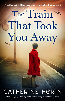 The Train That Took You Away by Catherine Hokin