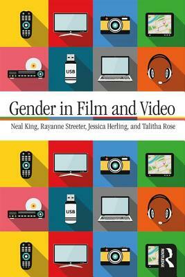 Gender in Film and Video by Jessica Herling, Neal King, Rayanne Streeter