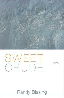 Sweet Crude by Randy Blasing