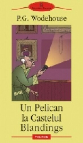 Un Pelican La Castelul Blandings by P.G. Wodehouse