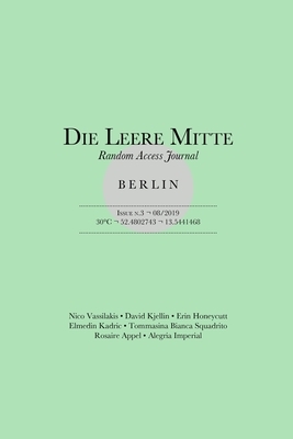 Die Leere Mitte: Issue 3 - 2019 by David Kjellin, Erin Honeycutt, Nico Vassilakis