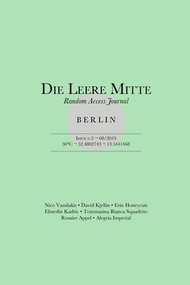 Die Leere Mitte: Issue 3 - 2019 by Erin Honeycutt, David Kjellin, Nico Vassilakis