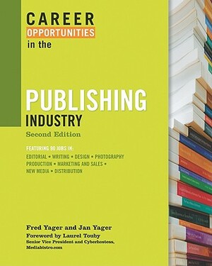 Career Opportunities in the Publishing Industry by Jan Yager, Fred Yager