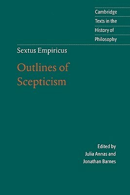 Outlines of Scepticism by Sextus Empiricus, Jonathan Barnes, Julia Annas