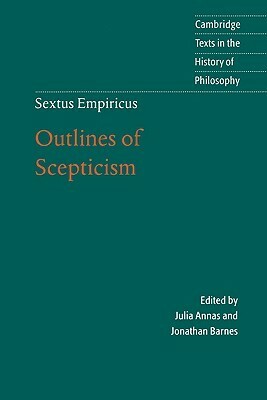 Outlines of Scepticism by Sextus Empiricus, Julia Annas, Jonathan Barnes