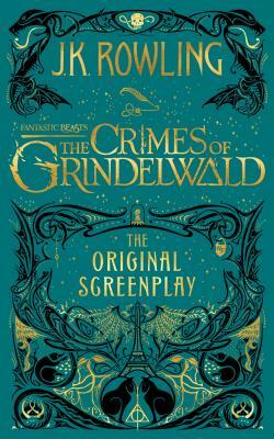 Fantastic Beasts: The Crimes of Grindelwald — The Original Screenplay by MinaLima, J.K. Rowling