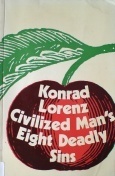 Civilized Man's Eight Deadly Sins by Marjorie Latzke, Konrad Lorenz