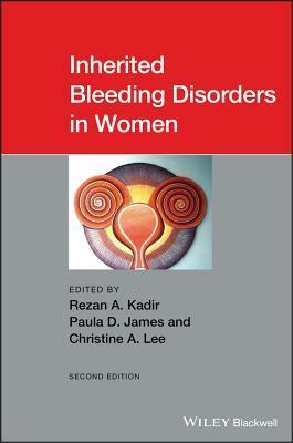 Inherited Bleeding Disorders in Women by Rezan Kadir, Paula James, Christine Lee