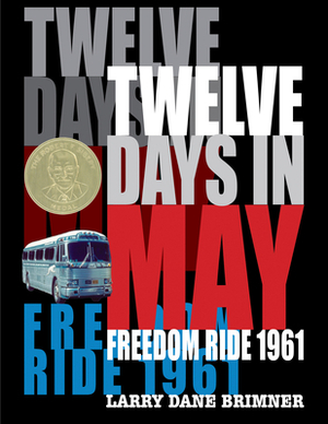 Twelve Days in May: Freedom Ride 1961 by Larry Dane Brimner