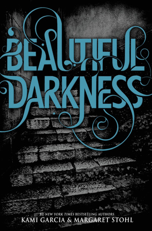 Beautiful Darkness by Margaret Stohl, Kami Garcia