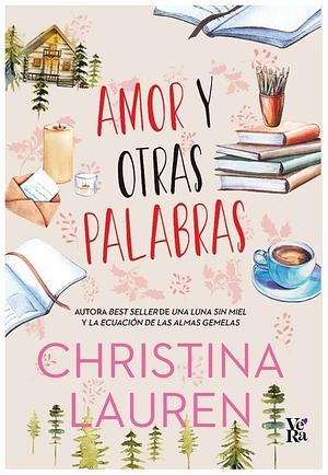 Amor y otras palabras by Christina Lauren