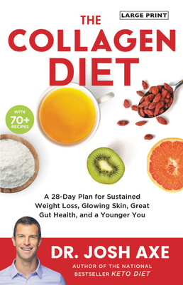 The Collagen Diet: A 28-Day Plan for Sustained Weight Loss, Glowing Skin, Great Gut Health, and a Younger You by Josh Axe