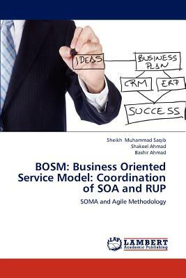 Bosm: Business Oriented Service Model: Coordination of Soa and Rup by Sheikh Muhammad Saqib, Bashir Ahmad, Shakeel Ahmad