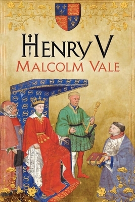 Henry V: The Conscience of a King by Malcolm Vale
