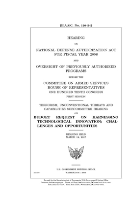 Hearing on National Defense Authorization Act for Fiscal Year 2008 and oversight of previously authorized programs by Committee on Armed Services (house), United States House of Representatives, United State Congress