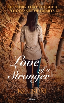 Love of a Stranger by Kulsum