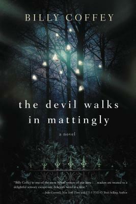 The Devil Walks in Mattingly by Billy Coffey