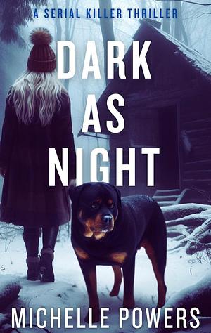 Dark As Night: A Serial Killer Thriller by Michelle Powers