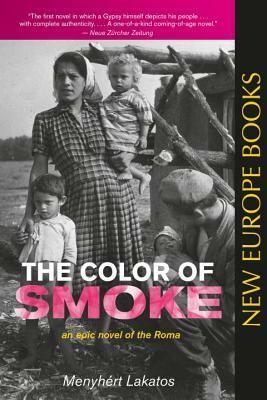 The Color of Smoke: An Epic Novel of the Roma by Menyhert Lakatos, Ann Major