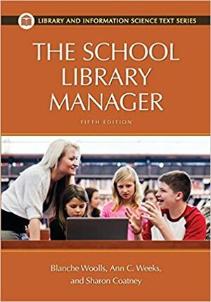 The School Library Manager by Sharon Coatney, Ann C. Weeks, Blanche Woolls