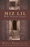 Miz Lil: And the Chronicles of Grace by Walter Wangerin Jr.