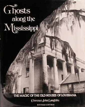 Ghosts Along The Mississippi by Clarence John Laughlin