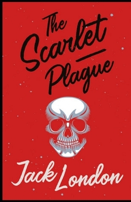 The Scarlet Plague Illustrated by Jack London