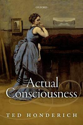 Actual Consciousness by Ted Honderich
