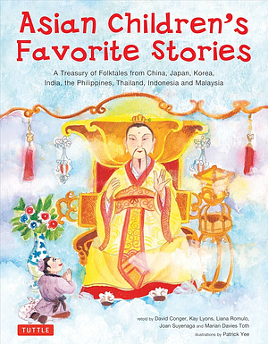 Asians Children's Favorite Stories: a treasury of Folktales from China, Japan, Korea, India, The Phillippines, Thailand, Indonesia and Malaysia  by Marian Davies Toth, David Conger, Kay Lyons, Liana Romulo, Joan Suyenaga