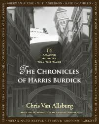 The Chronicles of Harris Burdick: Fourteen Amazing Authors Tell the Tales / With an Introduction by Lemony Snicket by Chris Van Allsburg